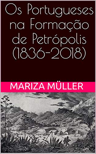 Livro PDF Os Portugueses na Formação de Petrópolis (1836-2018)