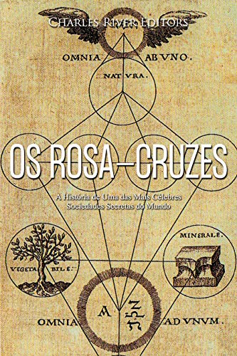 Capa do livro: Os Rosa-Cruzes: A História de Uma das Mais Célebres Sociedades Secretas do Mundo - Ler Online pdf