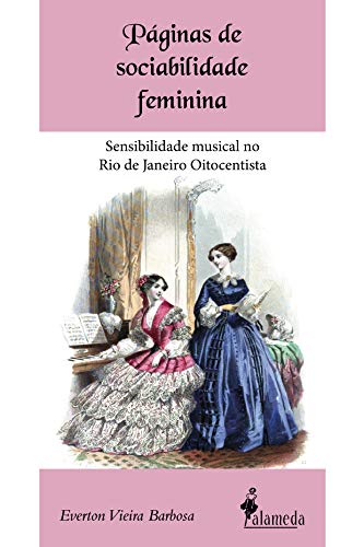 Capa do livro: Páginas de sociabilidade feminina: Sensibilidade musical no Rio de Janeiro Oitocentista - Ler Online pdf