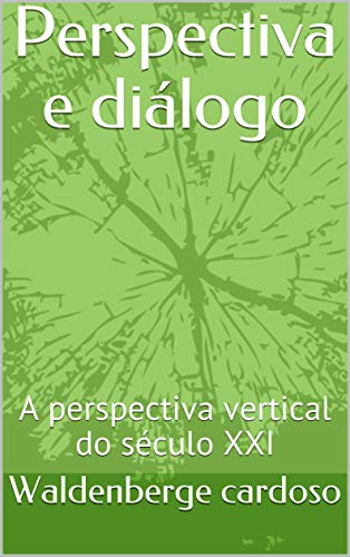 Capa do livro: Perspectiva e diálogo: A perspectiva vertical do século XXI - Ler Online pdf