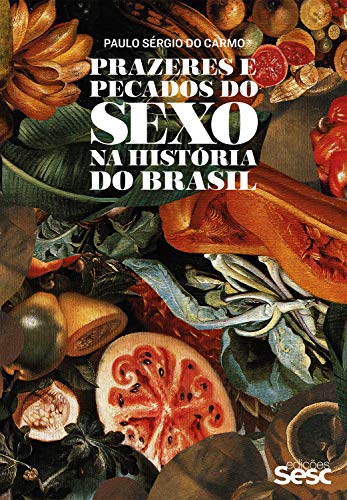 Capa do livro: Prazeres e pecados do sexo na história do Brasil - Ler Online pdf