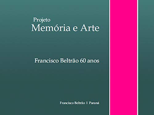 Livro PDF Projeto memória e arte; Francisco Beltrão 60 anos