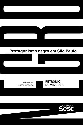 Livro PDF Protagonismo negro em São Paulo: história e historiografia