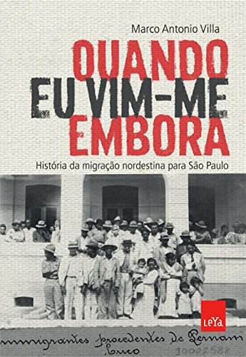 Capa do livro: Quando eu vim-me embora: História da migração nordestina para São Paulo - Ler Online pdf
