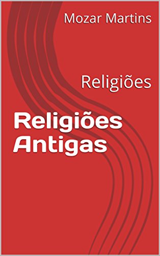Livro PDF Religiões Antigas: Religiões