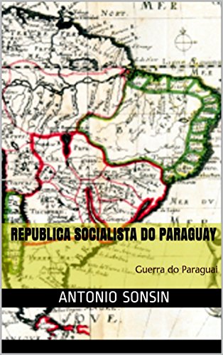 Livro PDF: Republica Socialista do Paraguay: Guerra do Paraguai