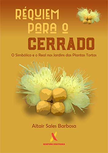 Capa do livro: Réquiem para o Cerrado : O Simbólico e o Real na Terra das Plantas Tortas - Ler Online pdf