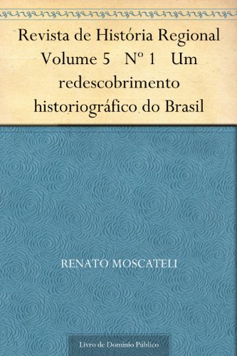 Capa do livro: Revista de História Regional Volume 5 Nº 1 Um redescobrimento historiográfico do Brasil - Ler Online pdf