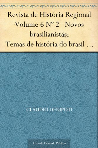 Capa do livro: Revista de História Regional Volume 6 Nº 2 Novos brasilianistas; Temas de história do brasil na historiografia norte-americana recente - Ler Online pdf