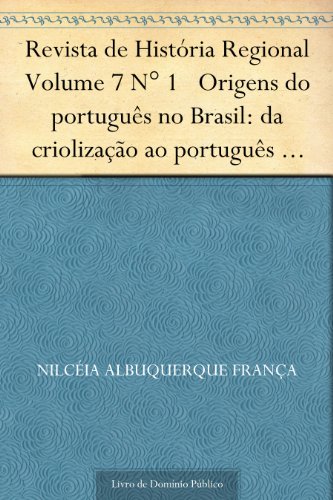 Capa do livro: Revista de História Regional Volume 7 N° 1 Origens do português no Brasil: da criolização ao português brasileiro - Ler Online pdf