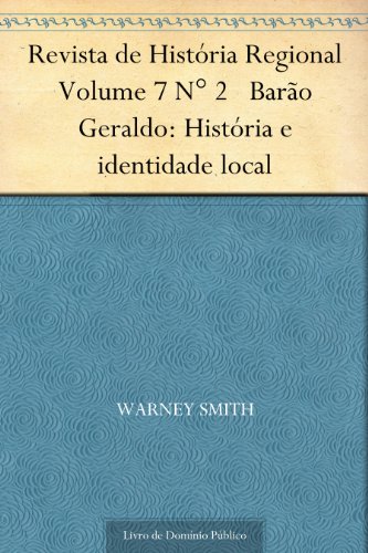 Livro PDF Revista de História Regional Volume 7 N° 2 Barão Geraldo: História e identidade local