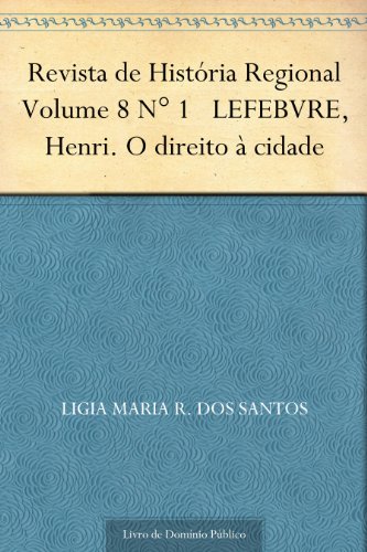 Capa do livro: Revista de História Regional Volume 8 N° 1 LEFEBVRE Henri. O direito à cidade - Ler Online pdf