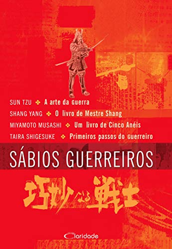 Livro PDF Sábios guerreiros: Arte da guerra, Livro de Mestre Shang, Livro de Cinco Anéis, Primeiros passos do guerreiro