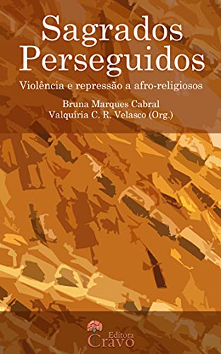 Capa do livro: Sagrados Perseguidos: Violência e repressão a afro-religiosos - Ler Online pdf