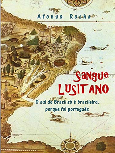 Capa do livro: Sangue Lusitano: O sul do Brasil, só é brasileiro, porque foi português - Ler Online pdf
