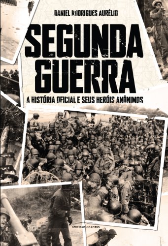 Capa do livro: Segunda Guerra – A História Oficial e seus heróis anônimos - Ler Online pdf