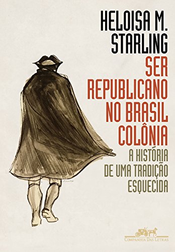 Livro PDF Ser republicano no Brasil colônia: A história de uma tradição esquecida