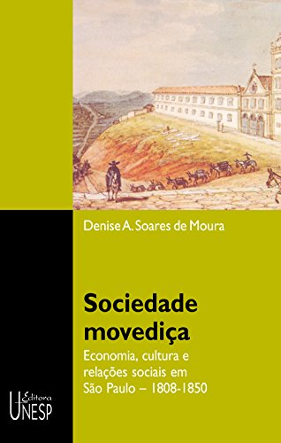 Capa do livro: Sociedade movediça: economia, cultura e relações sociais em São Paulo, 1808-1850 - Ler Online pdf