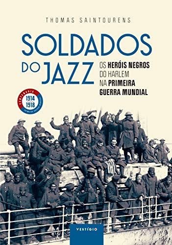 Livro PDF Soldados do jazz: Os heróis negros do Harlem na Primeira Guerra Mundial