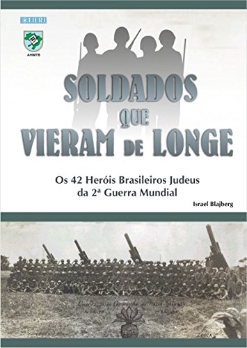 Capa do livro: Soldados que Vieram de Longe: Os 42 Herois Brasileiros Judeus da Segunda Guerra Mundial - Ler Online pdf