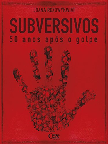 Livro PDF Subversivos: 50 anos após o golpe militar