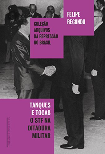 Livro PDF Tanques e togas: O STF e a ditadura militar (Coleção arquivos da repressão no Brasil)