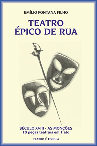 Capa do livro: Teatro épico de rua (Século XVIII – As Monções Livro 1) - Ler Online pdf