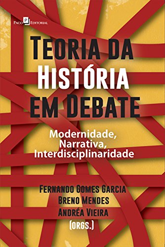 Capa do livro: Teoria da História em debate: Modernidade, narrativa, interdisciplinaridade - Ler Online pdf