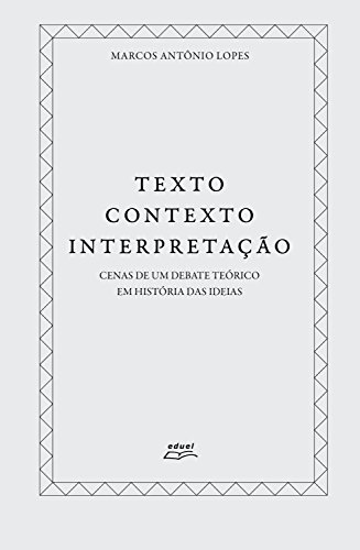 Capa do livro: Texto, contexto, interpretação: Cenas de um debate teórico em História das ideias - Ler Online pdf