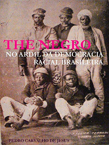 Capa do livro: THE NEGRO: No Ardil da Democracia Racial Brasileira - Ler Online pdf