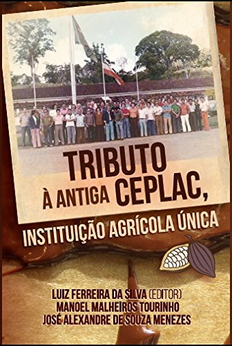 Capa do livro: TRIBUTO À ANTIGA CEPLAC (2016) - Ler Online pdf