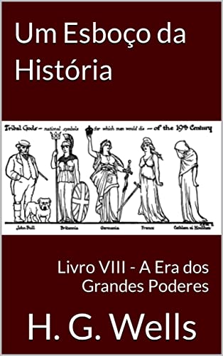 Capa do livro: Um Esboço da História: Livro VIII – A Era dos Grandes Poderes - Ler Online pdf
