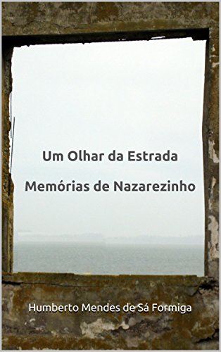 Capa do livro: Um Olhar da Estrada: Memórias de Nazarezinho - Ler Online pdf