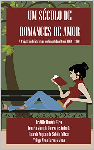 Livro PDF Um século de romances de amor: A trajetória da literatura sentimental no Brasil (1920 – 2020)