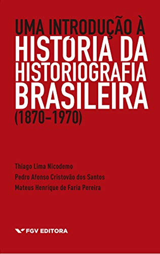 Livro PDF: Uma introdução à história da historiografia brasileira (1870-1970)