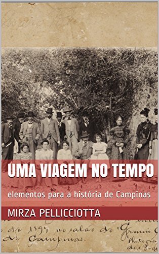 Capa do livro: Uma viagem no tempo: elementos para a história de Campinas - Ler Online pdf