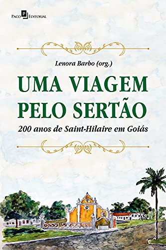 Capa do livro: Uma viagem pelo sertão: 200 anos de Saint-Hilaire em Goiás - Ler Online pdf