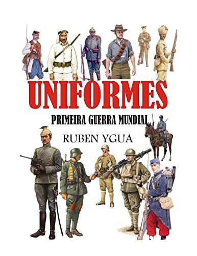 Capa do livro: UNIFORMES PRIMEIRA GUERRA MUNDIAL - Ler Online pdf