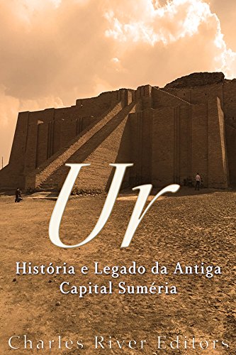 Capa do livro: Ur: História e Legado da Antiga Capital Suméria - Ler Online pdf