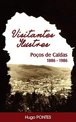 Livro PDF: Visitantes Ilustres: Poços de Caldas 1886 – 1986