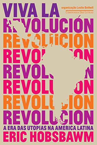 Capa do livro: Viva la revolución: A era das utopias na América Latina - Ler Online pdf