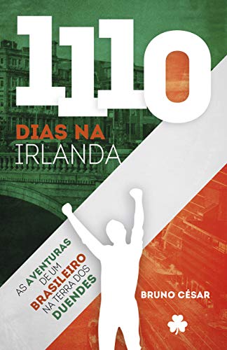 Livro PDF: 1110 Dias na Irlanda: As aventuras de um Brasileiro na Terra dos Duendes