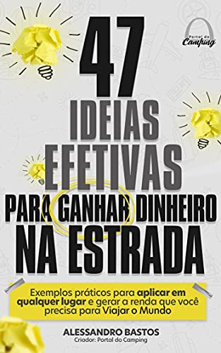 Capa do livro: 47 IDEIAS EFETIVAS PARA GANHAR DINHEIRO NA ESTRADA - Ler Online pdf