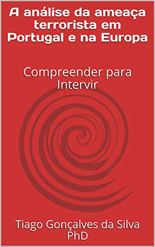 Livro PDF A análise da ameaça terrorista em Portugal e na Europa: Compreender para Intervir