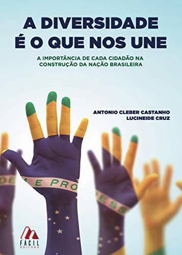 Livro PDF: A diversidade é o que nos une: A importância de cada cidadão na construção da Nação Brasileira