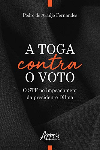 Capa do livro: A Toga Contra o Voto: O STF no Impeachment da Presidente Dilma - Ler Online pdf