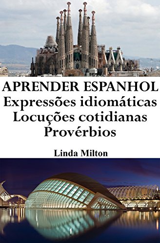 Capa do livro: Aprender Espanhol: Expressões idiomáticas ‒ Locuções cotidianas ‒ Provérbios (Frases em Espanhol Livro 1) - Ler Online pdf