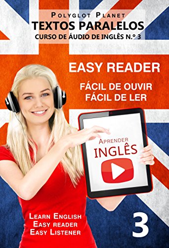 Livro PDF: Aprender Inglês – Textos Paralelos – EASY READER: Fácil de ouvir | Fácil de ler | CURSO DE ÁUDIO DE INGLÊS N.º 3 (Learn English | Easy Reader | Easy Listener)