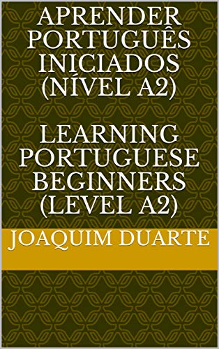 Livro PDF APRENDER PORTUGUÊS iniciados (NÍVEL A2) Learning Portuguese Beginners (Level A2): Learning Portuguese – Level A2
