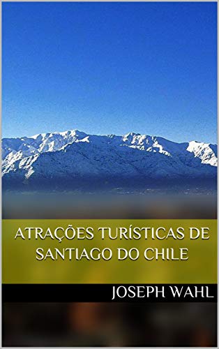 Capa do livro: Atrações Turísticas de Santiago do Chile - Ler Online pdf